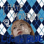 LIFE is BLUE！vol.29《I HATE MONDAY！》