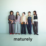 ＜maturely＞の私たちはこう着る！