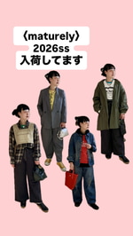 〈maturely〉26ss入荷してます！！