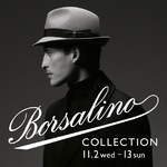 Borsalino COLLECTION で一生モノに出会いましょう