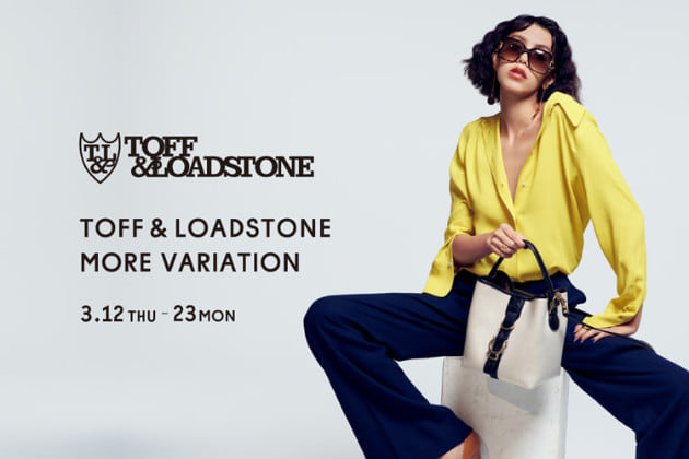 TOFF&LOADSTONE MORE VARIATION開催＊＊｜Demi-Luxe BEAMS（デミルクス