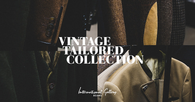 VINTAGE TAILORED COLLECTION｜ビームス ハウス メン 横浜｜BEAMS