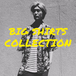 迷わず見ろよ！見れば分かるさ！BIG SHIRTS COLLECTIONコーデ3連発！