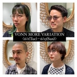 【VONN】MORE VARIATION 6/1〜おたのしみに！