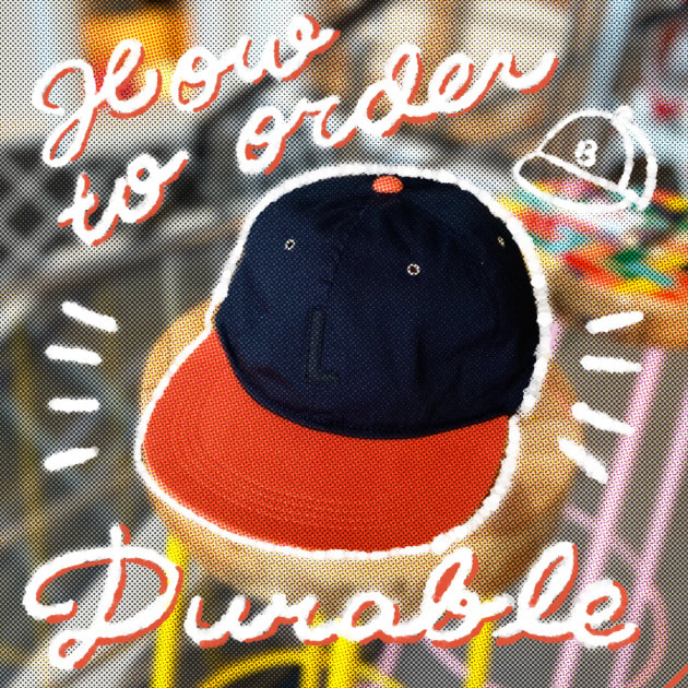 HOW TO ORDER DURABLE ～自分だけのオリジナルCAP～｜ビームス ジャパン｜BEAMS