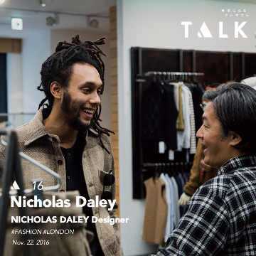 【TALK】 Vol.16 Nicholas Daley - NICHOLAS DALEY Designer -