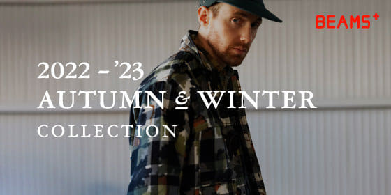 BEAMS PLUS｜2022 - '23 AUTUMN & WINTER COLLECTION