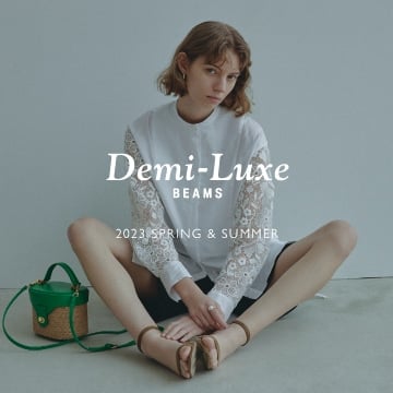 Demi-Luxe BEAMS | Spring & Summer 2023