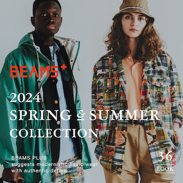 BEAMS PLUS｜2024 SPRING & SUMMER COLLECTION