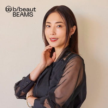 MEGUMIさんと「キレイ」の話をしよう！| b/beaut BEAMS