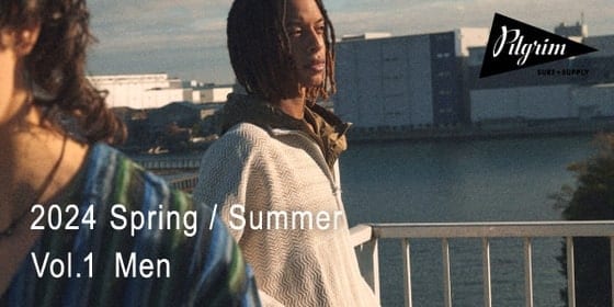 Pilgrim Surf+Supply｜2024 Spring / Summer for MEN | vol.1