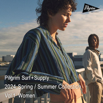 Pilgrim Surf+Supply｜2024 Spring / Summer for WOMEN | vol.1