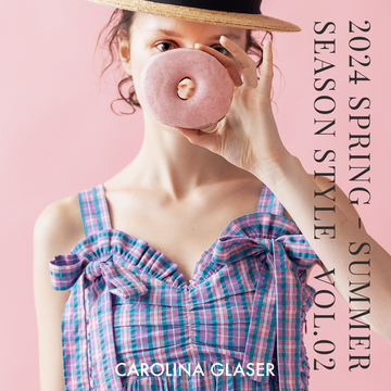 コーディネートの主役にしたくなるアイテムが勢揃い！｜24 SPRING-SUMMER SEASON STYLE VOL.2