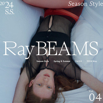 Always dreaming of the ideal woman who is supple and strong | Ray BEAMS 2024 SPRING & SUMMER Season Style vol.4