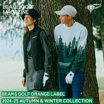 BEAMS GOLF ORANGE LABEL 2024-25 AUTUMN & WINTER COLLECTION