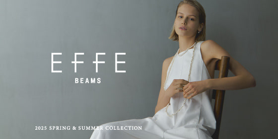 2025 SPRING & SUMMER COLLECTION｜EFFE BEAMS