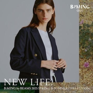 NEW LIFE : SPRING & SUMMER COLLECTION 2025 | B:MING by BEAMS