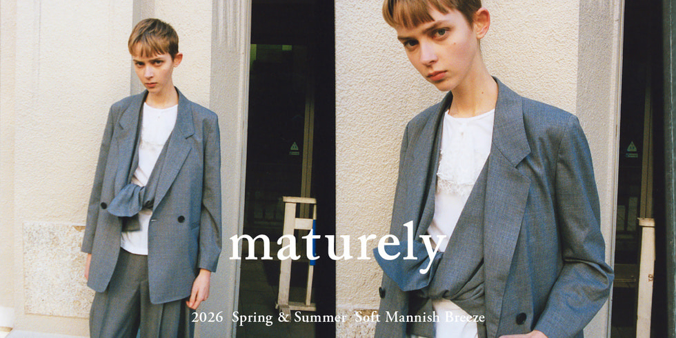 風のように軽やかでクリーンなマニッシュスタイル｜maturely 2026 Spring & Summer