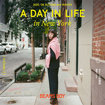 A DAY IN LIFE in New York vol.1｜BEAMS BOY 2025-'26 AUTUMN and WINTER