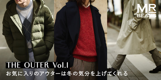 THE OUTER Vol.1 Your favorite outerwear will lift your winter spirits. MR_BEAMS