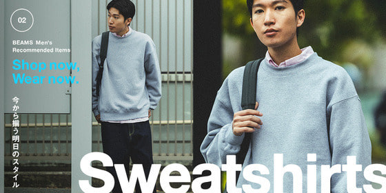 Shop Now, Wear Now. – 今から揃う明日のスタイル 02_Sweatshirt