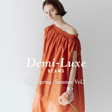 2026 Spring / Summer “MINIMAL ROMANTIC”｜Demi-Luxe BEAMS