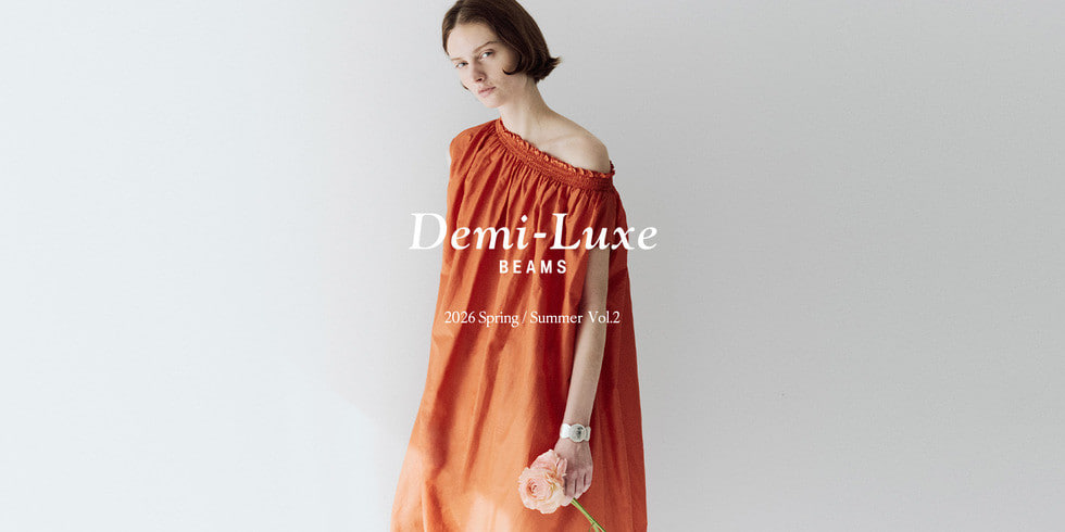  2026 Spring / Summer “MINIMAL ROMANTIC”｜Demi-Luxe BEAMS