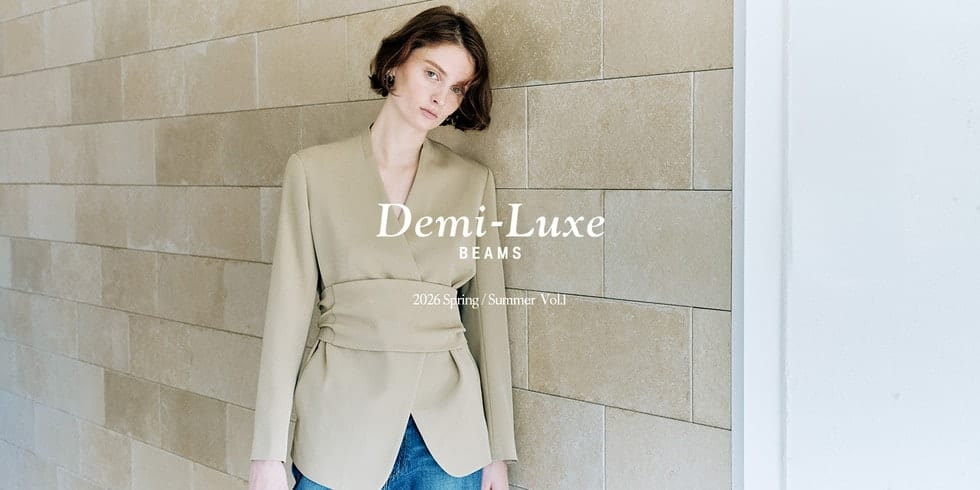  2026 Spring / Summer “MINIMAL ROMANTIC”｜Demi-Luxe BEAMS