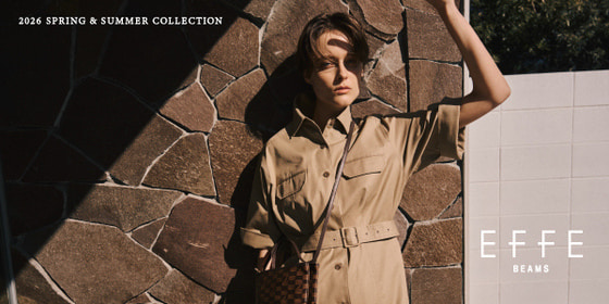 2026 SPRING & SUMMER COLLECTION vol.1｜EFFE BEAMS