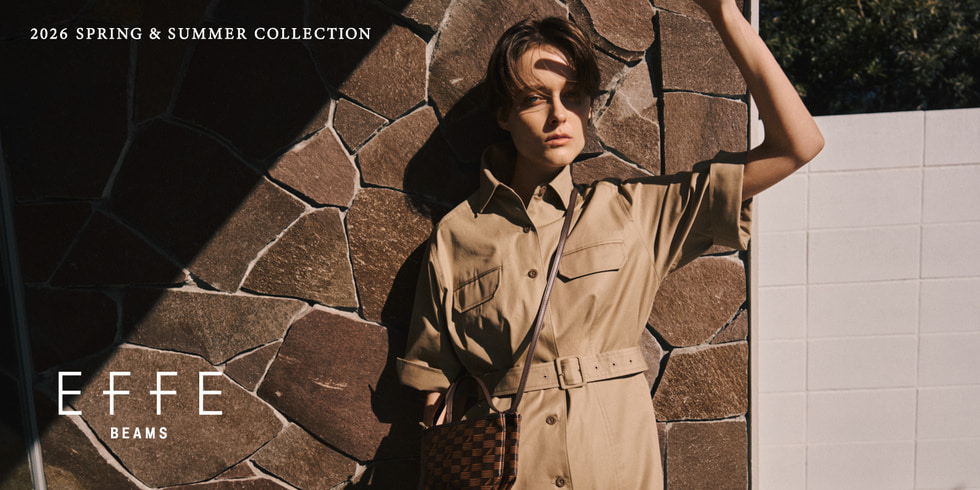 2026 SPRING & SUMMER COLLECTION  vol.1｜EFFE BEAMS