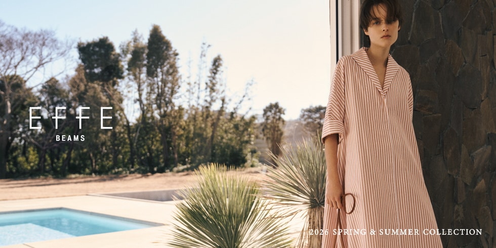 2026 SPRING & SUMMER COLLECTION  vol.2｜EFFE BEAMS