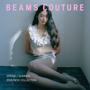 SPRING / SUMMER 2026 NEW COLLECTION｜BEAMS COUTURE