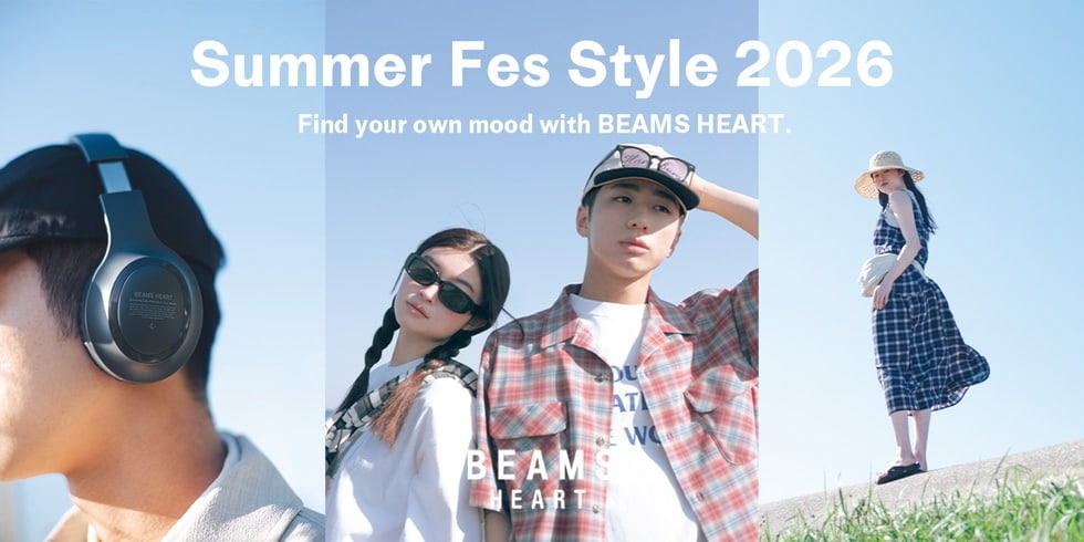 〈BEAMS HEART〉と開放的な夏｜Summer Fes Style 2026