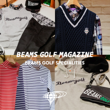 スタッフがお薦めする最新アイテム＆コーディネート | BEAMS GOLF MAGAZINE