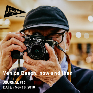 JOURNAL #10 - ヴェニス・ビーチ、今昔 - AKIRA KOBAYASHI | Pilgrim Surf+Supply