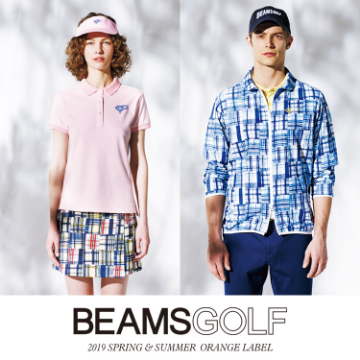 2019 SPRING & SUMMER by Orange Label| BEAMS GOLF MAGAZINE