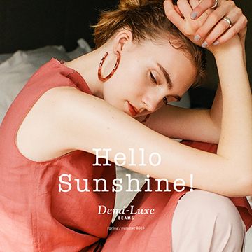 あなたらしく、贅沢な夏の休日を。｜Hello Sunshine！by Demi-Luxe BEAMS
