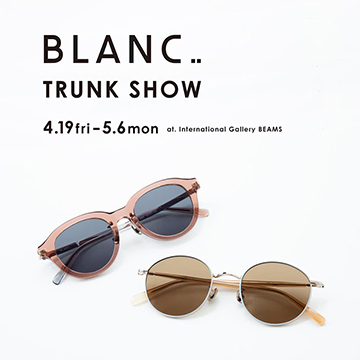 ＜BLANC..＞ TRUNK SHOW at International Gallery BEAMS