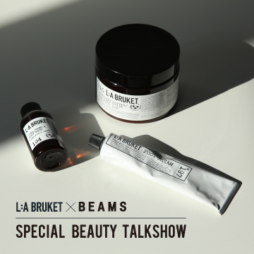 L:A BRUKET ×  BEAMS｜SPECIAL BEAUTY TALK SHOW