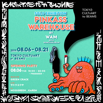 アーティスト・WAM a.k.a WAMCHAKABAMによる個展『PINKASS WAREHOUSE』を開催