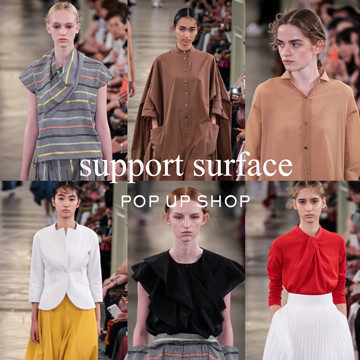 立体裁断によるラインの美しさに定評のある＜SUPPORT SURFACE＞のポップアップショップを開催