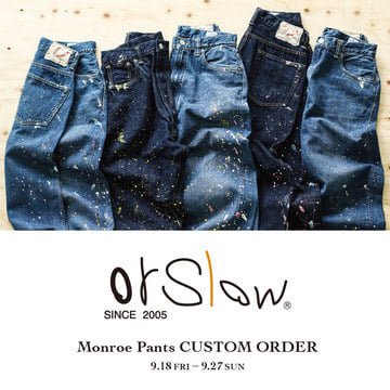 ＜orslow＞に別注した人気デニム“Monroe Pants”のカスタムオーダー会を初開催！