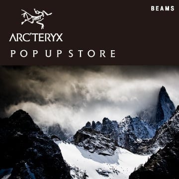 多くのファンを魅了するアウトドアブランド＜ARC’TERYX＞のポップアップストアを開催