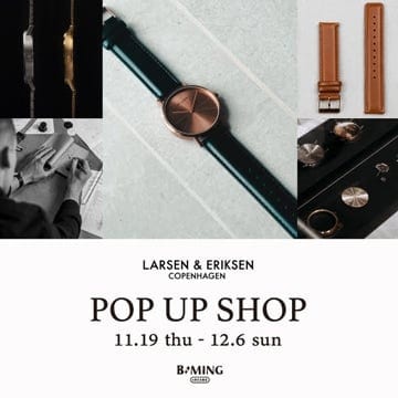 シンプルでミニマルな腕時計ブランド＜LARSEN & ERIKSEN＞POP UP SHOPを開催！