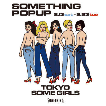 デニムブランドSOMETHINGのPOP UP「TOKYO SOME GIRLS」を開催！