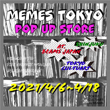 『MEMES POP UP STORE』を＜TOKYO CULTUART by BEAMS＞にて開催！