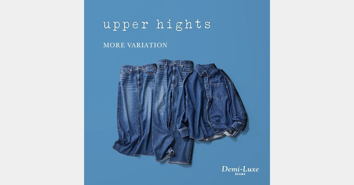 TOKYO発のデニムブランド〈upper hights〉のモアバリエーションを開催