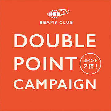 BEAMS CLUB members can enjoy a "Double Points Campaign."