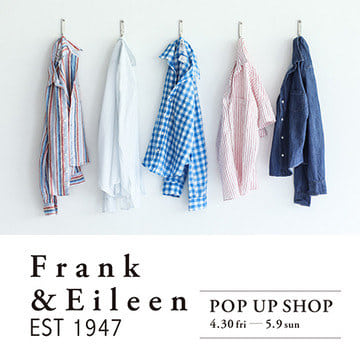 着心地やデザインを楽しめるシャツブランド＜Frank&Eileen＞のイベントを、公式オンラインショップにて開催【2021.4.26更新】