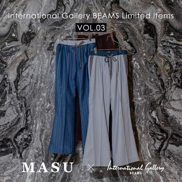 「インターナショナルギャラリー ビームス」リニューアルオープン記念別注企画！ 第三弾は＜MASU＞